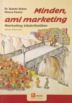 Hinora Ferenc - Dr. Szántó Szilvia - Minden, ami marketing