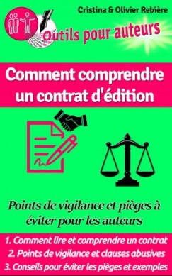 Olivier Rebiere Cristina Rebiere - Comment comprendre un contrat d'�dition - Points de vigilance et pi?ges ? �viter pour les auteurs
