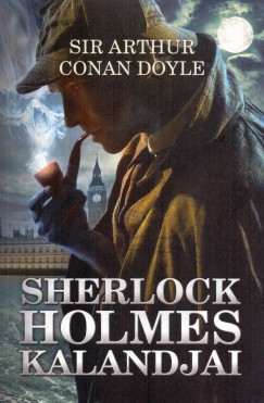Sir Arthur Conan Doyle - Sherlock Holmes kalandjai