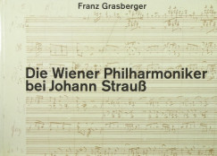 Franz Grasberger - Die Wiener Philharmoniker bei Johann Strauss