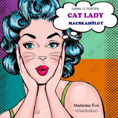 Dawn O'Porter - Cat Lady - Macskahölgy