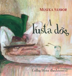 Muszka S�ndor - A lusta d�g
