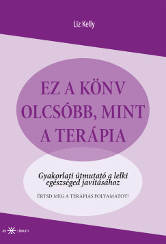 Liz Kelly - Ez a knyv olcsbb, mint a terpia
