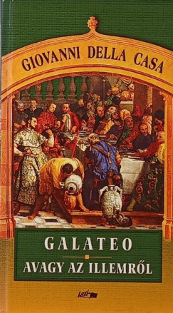 Giovanni Della Casa - Galateo avagy az illemrl
