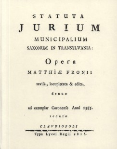 Statuta Jurium Municipalium Saxonum In Transylvania: Opera