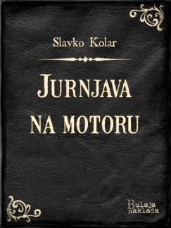 Slavko Kolar - Jurnjava na motoru