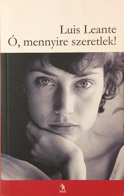 Luis Leante - Ó, mennyire szeretlek