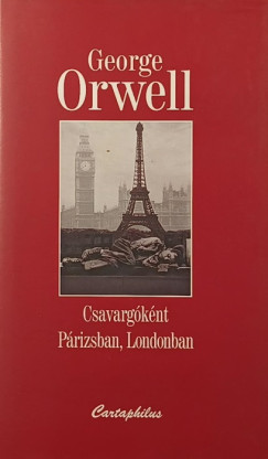 George Orwell - Csavarg�k�nt P�rizsban, Londonban