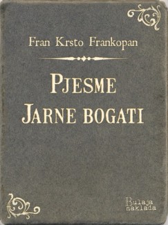 Fran Krsto Frankopan - Pjesme - Jarne bogati