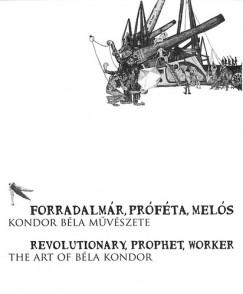 Farkas Zsfia   (Szerk.) - FORRADALMR, PRFTA, MELS / REVOLUTIONARY, PROPHET, WORKER