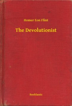 Homer Eon Flint - The Devolutionist