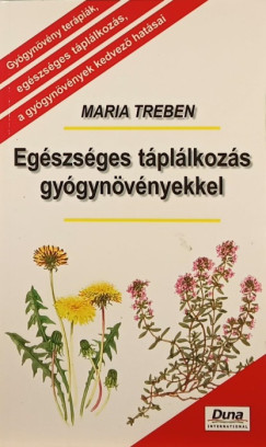 Maria Treben - Egészséges táplálkozás gyógynövényekkel