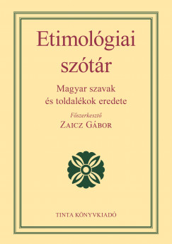 Zaicz G�bor   (Szerk.) - Etimol�giai sz�t�r