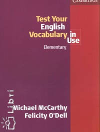 Michael Mccarthy - Felicity O'Dell - Test Your English Vocabulary in Use