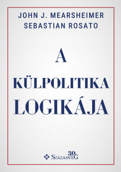 John J. Mearsheimer - Sebastian Rosato - A klpolitika logikja