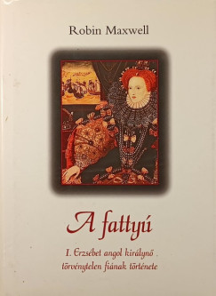 Robin Maxwell - A fattyú