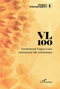 Dr. Vargyas Gbor   (Szerk.) - VL 100 - Tanulmnyok Vargyas Lajos szletsnek 100. vforduljra