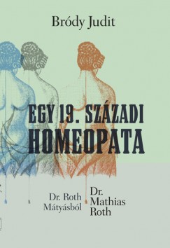 Brdy Judit - Egy 19. szzadi homeopata
