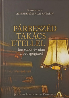 Ambrusn� Szalai Katalin   (Szerk.) - P�rbesz�d Tak�cs Etellel huszon�t �v ut�n a pedag�gi�r�l