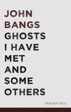 John Bangs - Ghosts I Have Met and Some Others