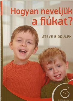 Steve Biddulph - Hogyan neveljk a fikat?