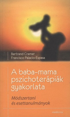 Bertrand Cramer - Francisco Palacio-Espasa - A baba-mama pszichoterpik gyakorlata