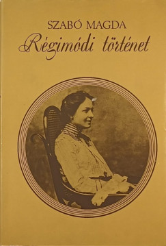 Szab� Magda - R�gim�di t�rt�net