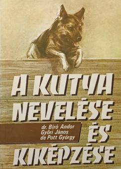 Dr. Br Andor - A kutya nevelse s kikpzse