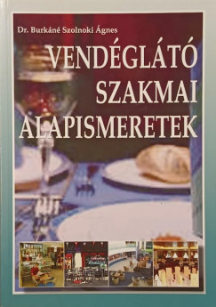 Dr. Burk�n� Szolnoki �gnes - Vend�gl�t� szakmai alapismeretek