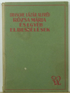 Drasche-Lzr Alfrd - Rzsa Mria s egyb elbeszlsek