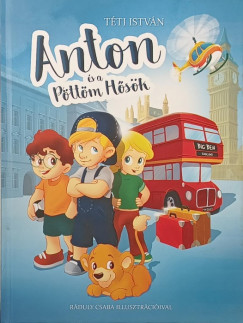 Téti István - Anton és Pöttöm Hősök 1.