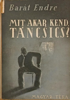 Bar�t Endre - Mit akar kend, T�ncsics?