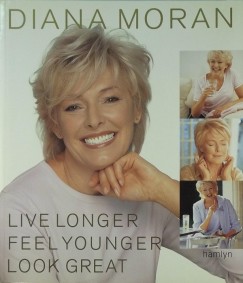 Diana Moran - Live Longer, Feel Younger, Look Great