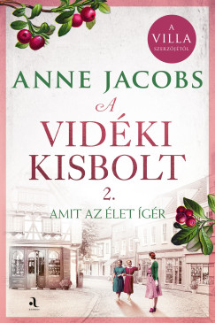 Anne Jacobs - A vidéki kisbolt 2. - Amit az élet ígér