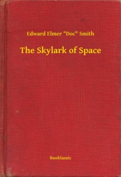 Edward Elmer Doc Smith - The Skylark of Space