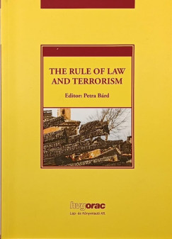 Bárd Petra   (Szerk.) - The Rule of Law and Terrorism