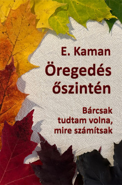 E. Kaman - Öregedés őszintén