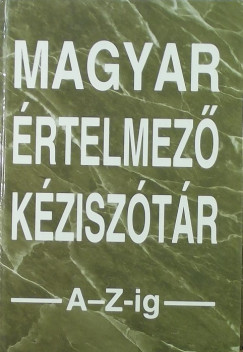 Ttfalusi Istvn   (Szerk.) - Magyar rtelmez kzisztr A-Z-ig