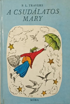 Pamela Lyndon Travers - A csudálatos Mary