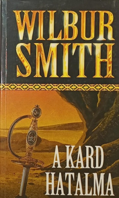 Wilbur Smith - A kard hatalma