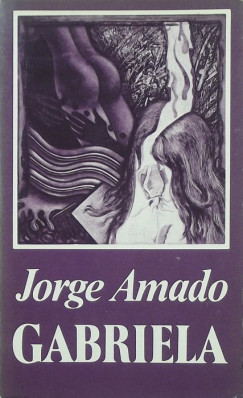 Jorge Amado - Gabriela - Szegfû és fahéj