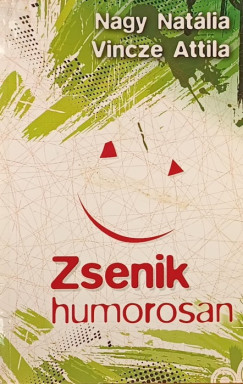 Nagy Natália (Szerk.) - Vincze Attila (Szerk.) - Zsenik humorosan (dedikált)