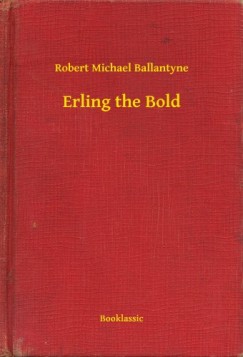 Robert Michael Ballantyne - Erling the Bold