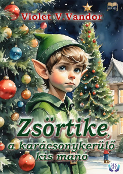 Violet V. Vandor - Zsrtike, a karcsonykerl kis man