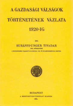 Surnyi-Unger Tivadar - Gazdasgi vlsgok trtnetnek vzlata 1920-ig