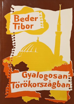 Beder Tibor - Gyalogosan Trkorszgban (dediklt)