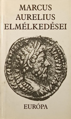 Michael Hilaire - Szilágyi János György - Marcus Aurelius elmélkedései