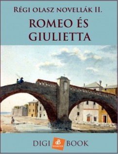   - Romeo s Giulietta - Rgi olasz novellk II.