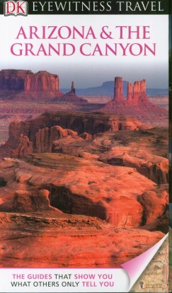 Bhavna Seth Ranjan   (Szerk.) - Eyewitness Travel Guide - Arizona & The Grand Canyon