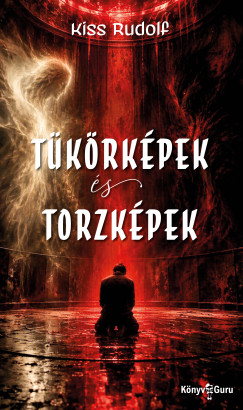 Kiss Rudolf - T�k�rk�pek �s torzk�pek